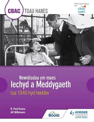 CBAC TGAU HANES: Newidiadau ym maes Iechyd a Meddygaeth tua 1340 hyd heddiw (WJEC GCSE History: Changes in Health and Medicine c.1340 to the present day Welsh-language edition)