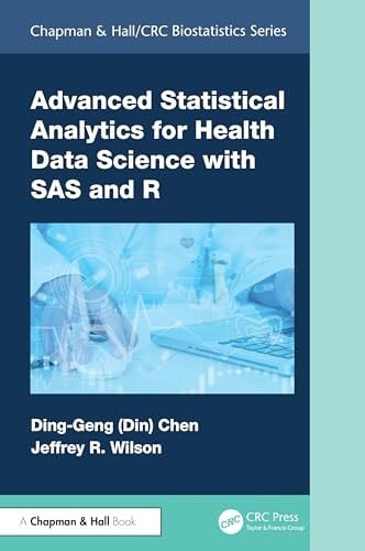Advanced Statistical Analytics for Health Data Science with SAS and R