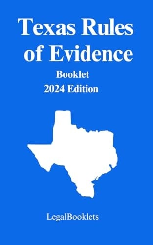 Texas Rules of Evidence (2024 Edition)