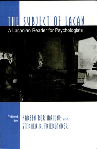 The Subject of Lacan A Lacanian Reader for Psychologists