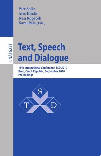 Text, Speech and Dialogue 13th International Conference, TSD 2010, Brno, Czech Republic, September 6-10, 2010.Proceedings