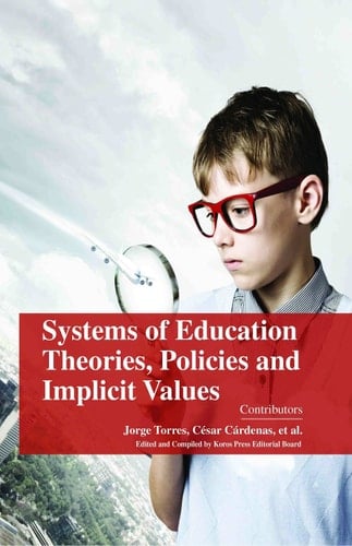 Education, Culture and Values - Systems of Education: Theories, Policies and Implicit Values, Volume I