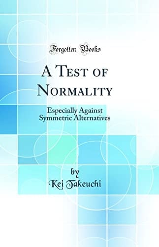 A Test of Normality Especially Against Symmetric Alternatives (Classic Reprint)
