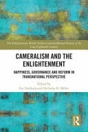 Cameralism and the Enlightenment Happiness, Governance, and Reform in Transnational Perspective