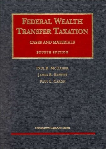 Federal Wealth Transfer Taxation: Cases and Materials (University Casebook Series)
