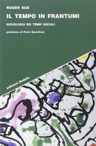 Il tempo in frantumi. Sociologia dei tempi sociali