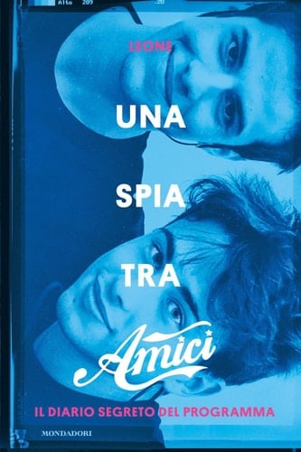 Una spia tra Amici Il diario segreto del programma