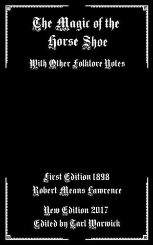 The Magic of the Horse Shoe With Other Folklore Notes