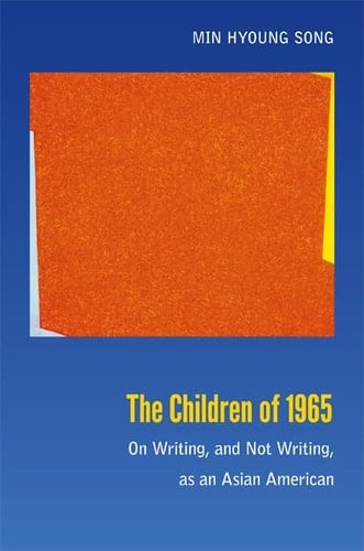 The Children of 1965 On Writing, and Not Writing, as an Asian American