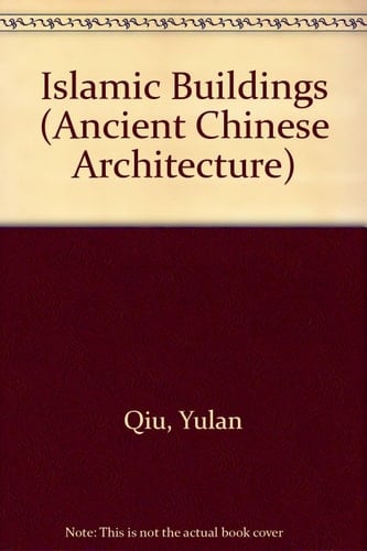 Ancient Chinese Architecture / Islamic Buildings