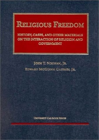 Religious Freedom: History, Cases, and Other Materials on the Interaction of Religion and Government (University Casebook Series)