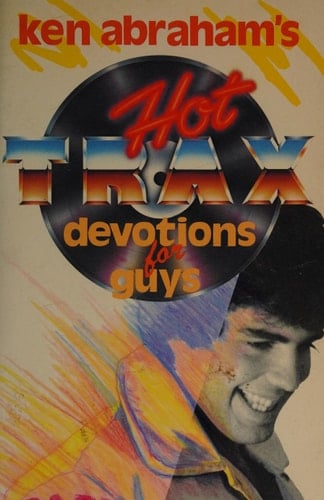 Ken Abraham's Hot Trax Devotions for Guys