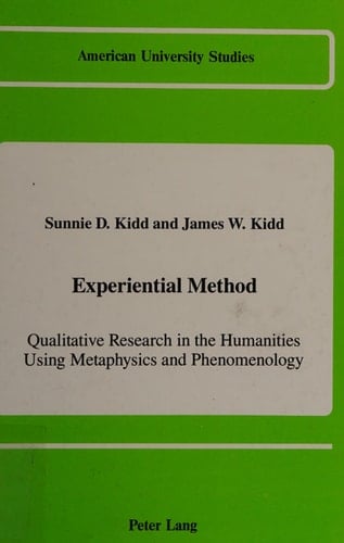 Experiential Method: Qualitative Research in the Humanities Using Metaphysics and Phenomenology (American University Studies)