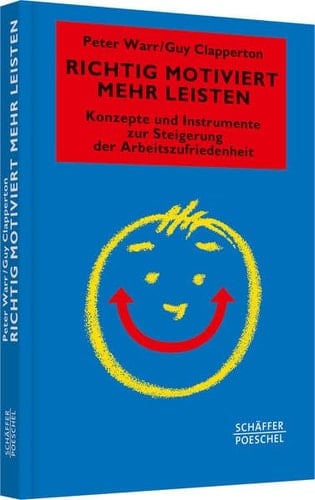 Richtig motiviert mehr leisten Konzepte und Instrumente zur Steigerung der Arbeitszufriedenheit