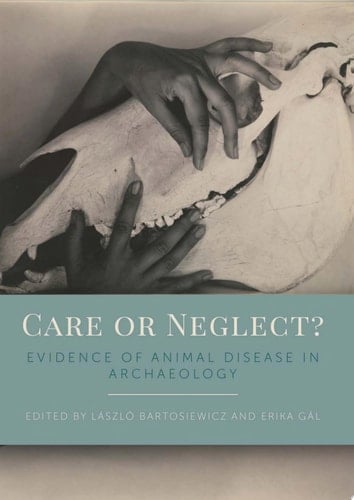 Care or Neglect? Evidence of Animal Disease in Archaeology