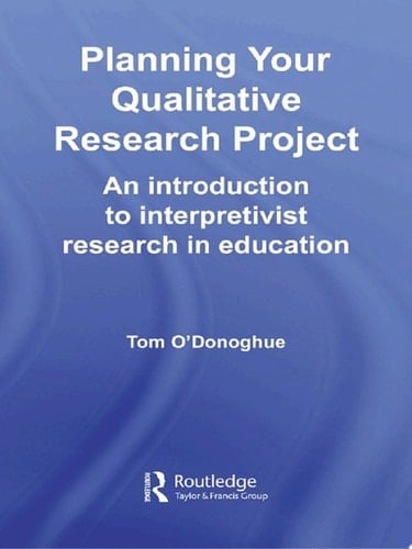 Planning Your Qualitative Research Project An Introduction to Interpretivist Research in Education