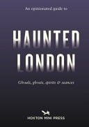 An Opinionated Guide to Haunted London