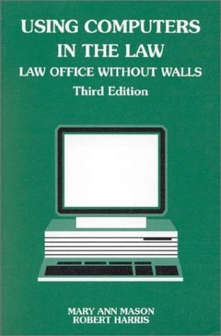Using Computers in the Law: Law Office Without Walls (American Casebooks)