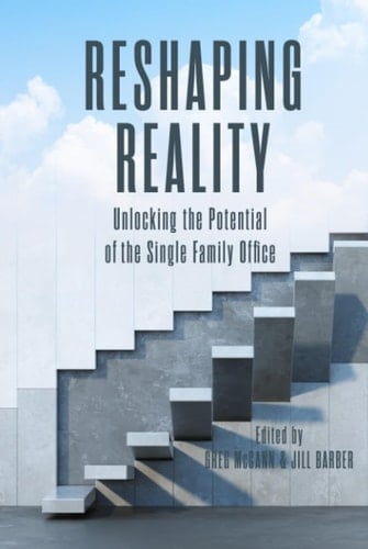 Reshaping Reality Unlocking the Potential of the Single Family Office
