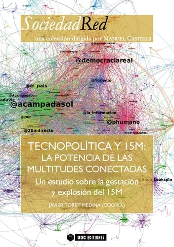 Tecnopolítica y 15M La potencia de las multitudes conectadas. Un estudio sobre la gestación y explosión del 15 M