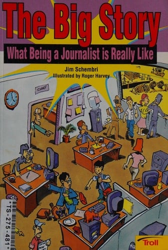 The Big Story What Being a Journalist is Really Like