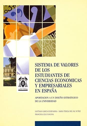Sistema de valores de los estudiantes de ciencias económicas y empresariales en España aportación a un diseño estratégico de la universidad