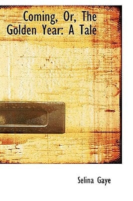 Coming, Or, The Golden Year: A Tale