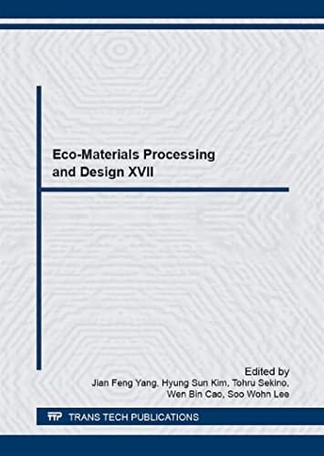 Eco-materials Processing and Design XVII Selected, Peer Reviewed Papers from the 17th International Symposium on Eco-materials Processing and Design, January 8-11, 2016, Haikou, China