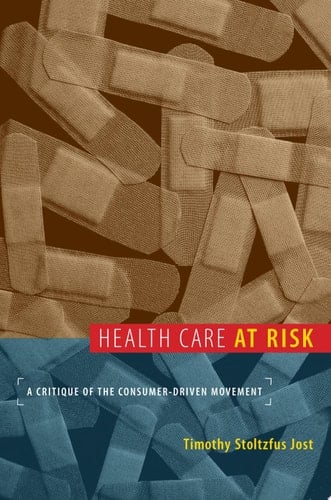 Health Care at Risk A Critique of the Consumer-Driven Movement
