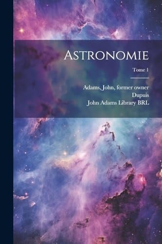 Astronomie; Tome 1