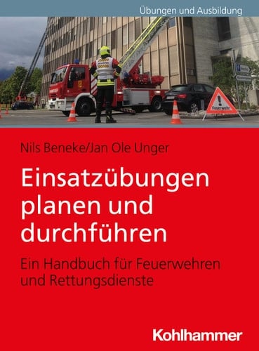 Einsatzübungen planen und durchführen ein Handbuch für Feuerwehren und Rettungsdienste