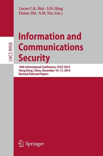 Information and Communications Security 16th International Conference, ICICS 2014, Hong Kong, China, December 16-17, 2014, Revised Selected Papers