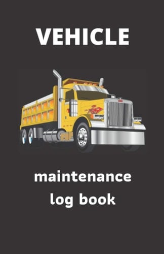 Vehicle Maintenance Log Book: Take Care of Your Car, Motorcycle Or Other Vehicle (Vol. 76)
