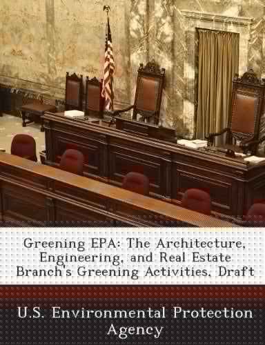 Greening EPA: The Architecture, Engineering, and Real Estate Branch's Greening Activities, Draft