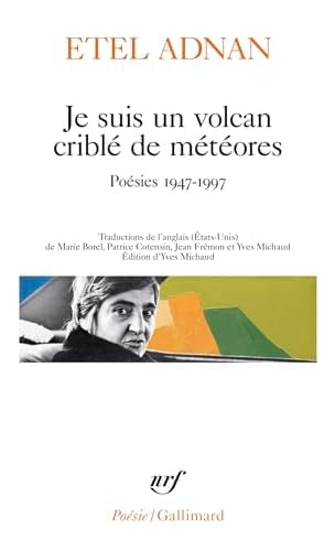 Je suis un volcan criblé de météores poésies 1947-1997