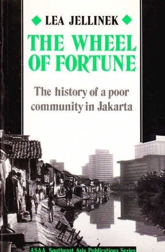 The Wheel of Fortune The History of a Poor Community in Jakarta