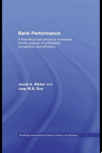 Bank Performance A Theoretical and Empirical Framework for the Analysis of Profitability, Competition and Efficiency