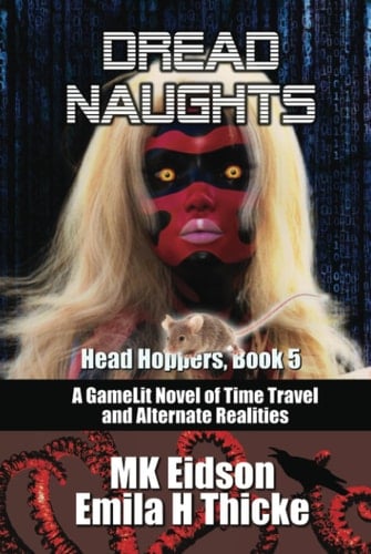Dread Naughts: A GameLit/LitRPG Novel of Time Travel and Alternate Realities (Head Hoppers)