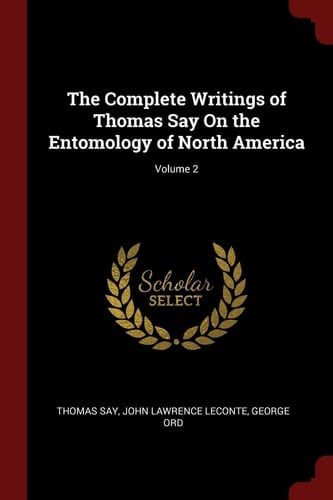 The Complete Writings of Thomas Say on the Entomology of North America; Volume 2