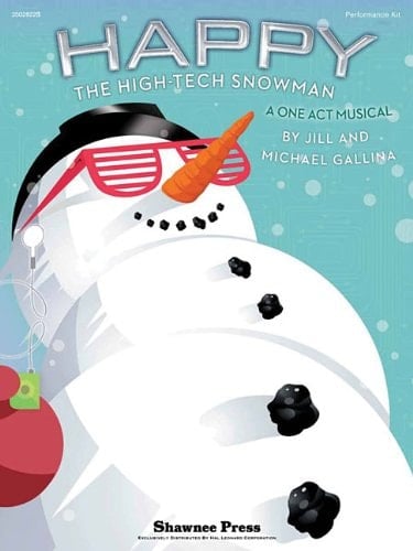 Happy The High-Tech Snowman A One-Act Musical, Performance Kit