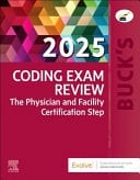 Buck's Coding Exam Review 2025 The Physician and Facility Certification Step
