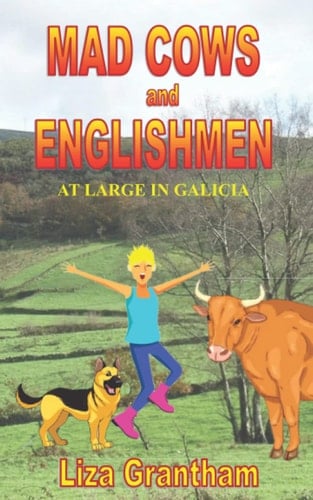 Mad Cows and Englishmen: at large in Galicia (Mad Cow in Galicia)