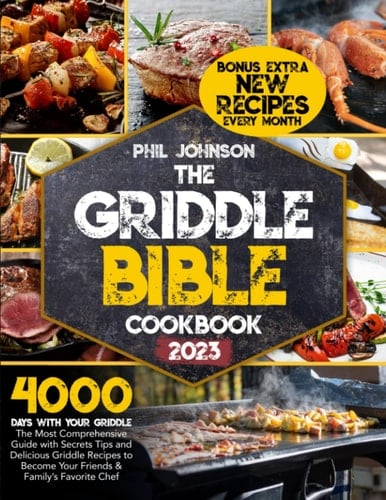 The Griddle Bible Cookbook 2023