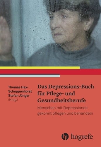 Das Depressions-Buch für Pflege- und Gesundheitsberufe Menschen mit Depressionen gekonnt pflegen und behandeln