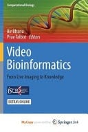 Video Bioinformatics From Live Imaging to Knowledge