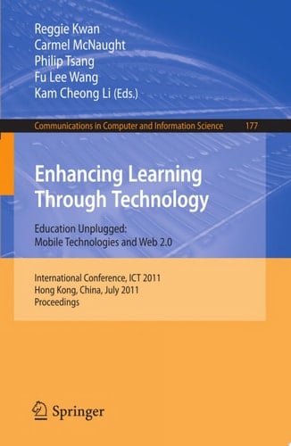 Enhancing Learning Through Technology International Conference, ICT 2011, Hong Kong, July 11-13, 2011. Proceedings