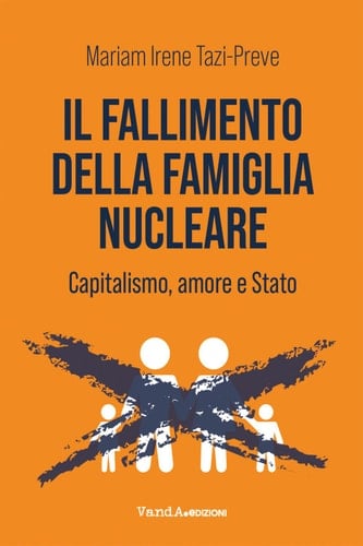 Il fallimento della famiglia nucleare Capitalismo, amore e Stato