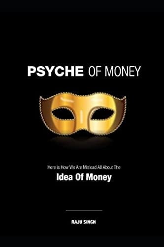 Psyche of Money Here is How We Are Misled All About The Idea Of Money