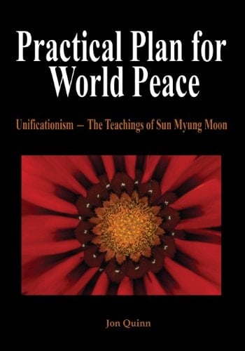 Practical Plan for World Peace Unificationism - The Teachings of Sun Myung Moon
