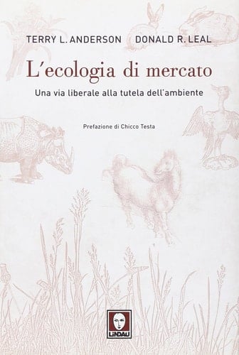 L'ecologia di mercato. Una via liberale alla tutela dell'ambiente